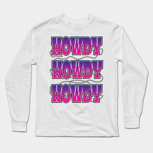 Howdy, Howdy, Howdy, with a rope lasso Long Sleeve T-Shirt